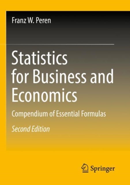 Statistics for Business and Economics - Compendium of Essential Formulas
