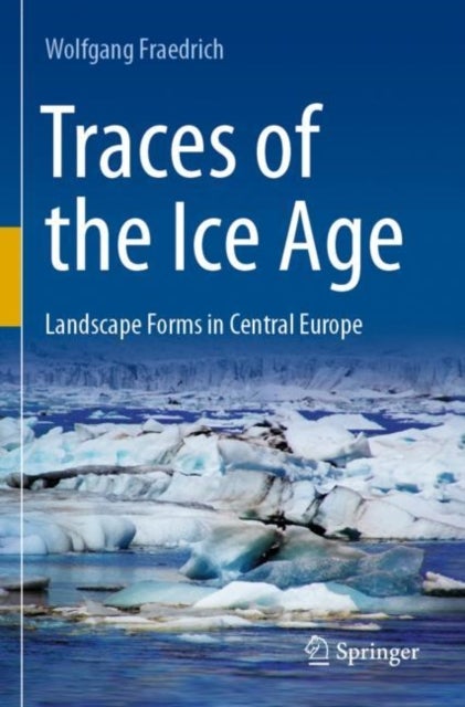 Traces of the Ice Age - Landscape Forms in Central Europe