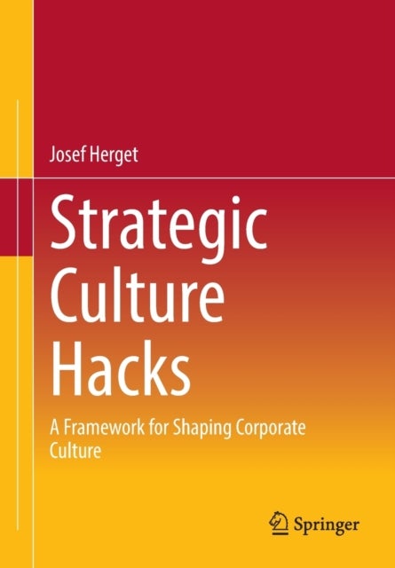 Strategic Culture Hacks - A Framework for Shaping Corporate Culture