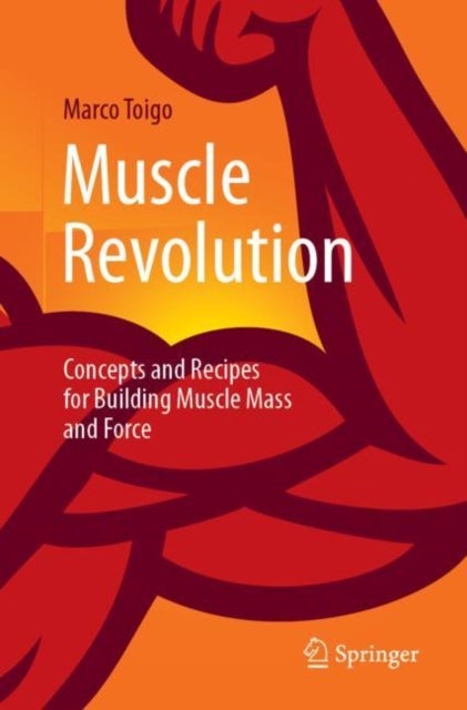 Muscle Revolution - Concepts and Recipes for Building Muscle Mass and Force