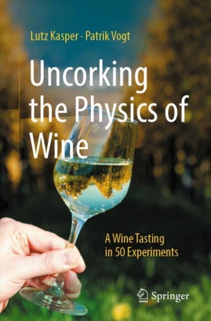 Uncorking the Physics of Wine - A Wine Tasting in 50 Experiments