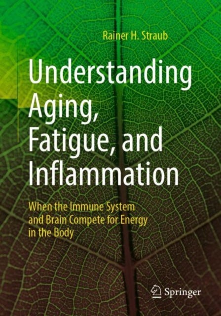 Understanding Aging, Fatigue, and Inflammation - When the Immune System and Brain Compete for Energy in the Body
