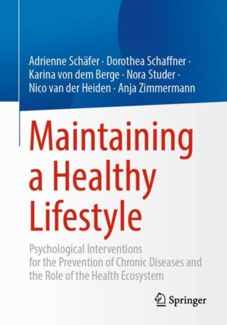 Maintaining a Healthy Lifestyle - Psychological Interventions for the Prevention of Chronic Diseases and the Role of the Health Ecosys