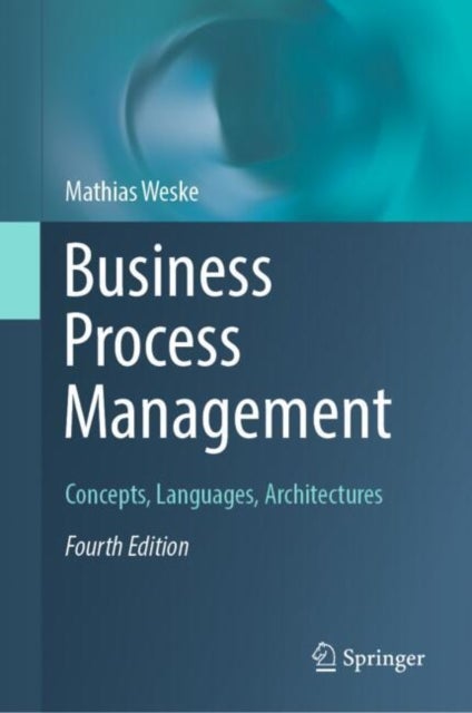 Business Process Management - Concepts, Languages, Architectures