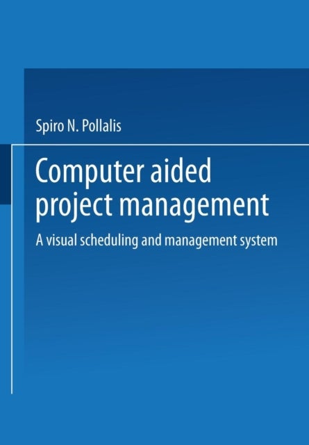 Computer-Aided Project Management - A Visual Scheduling and Management System