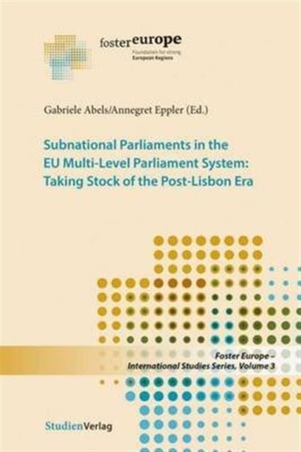 Subnational Parliaments in the Eu Multi-Level Parliamentary System - Taking Stock of the Post-Lisbon Era
