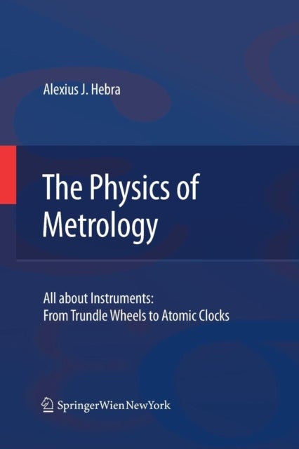 The Physics of Metrology - All about Instruments: From Trundle Wheels to Atomic Clocks