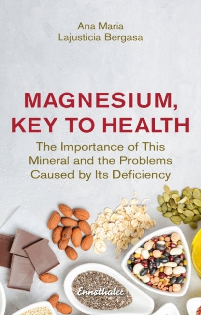 Bilde av Magnesium, Key To Health Av Ana Maria Lajusticia (ana Maria Lajusticia Bergasa) Bergasa
