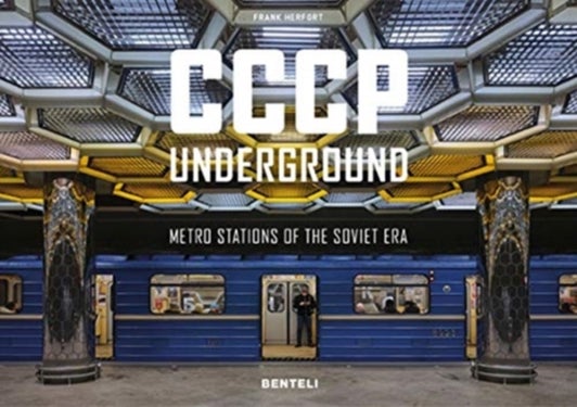 CCCP Underground - Metro Stations of the Soviet Era