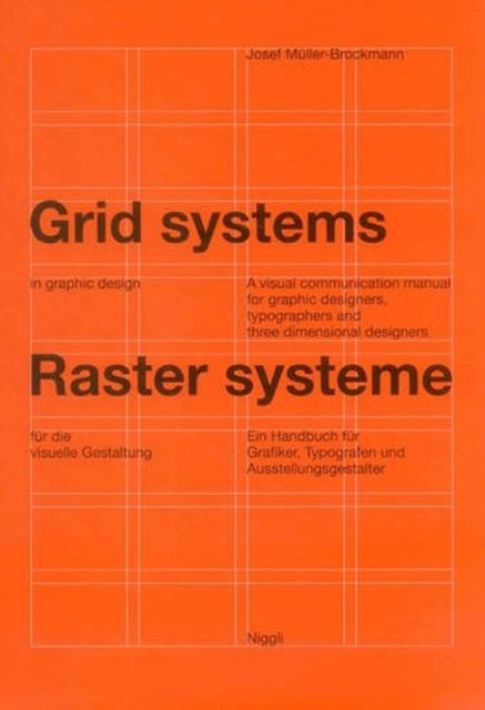 Grid Systems in Graphic Design - A Visual Communication Manual for Graphic Designers, Typographers and Three Dimensional Designers