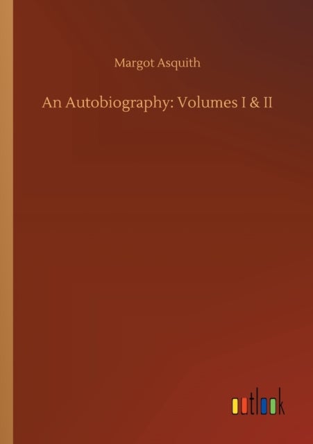 An Autobiography - Volumes I & II