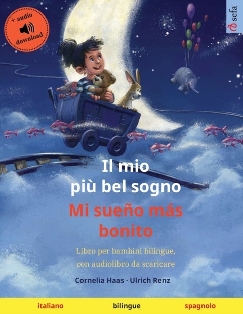 Il mio pi? bel sogno - Mi sue?o m?s bonito (italiano - spagnolo) - Libro per bambini bilingue con audiolibro e video online