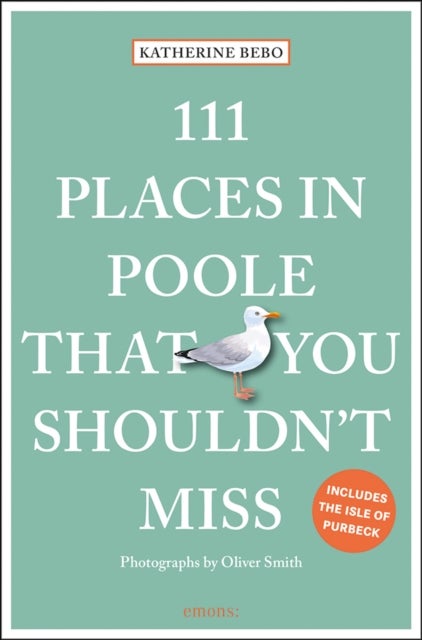 Bilde av 111 Places In Poole That You Shouldn&#039;t Miss Av Katherine Bebo