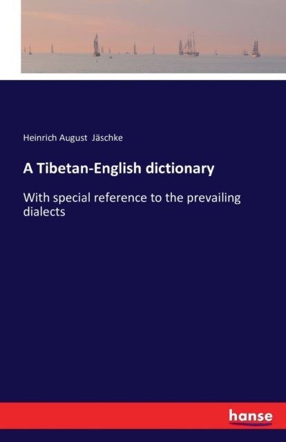 A Tibetan-English dictionary - With special reference to the prevailing dialects