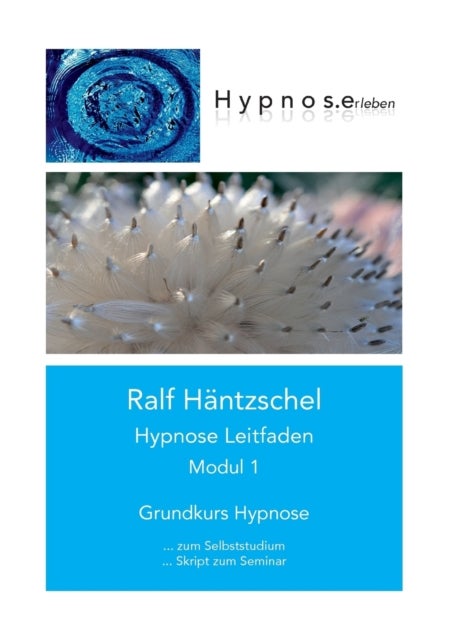 Hypnose Leitfaden Modul 1 - Grundkurs Hypnose