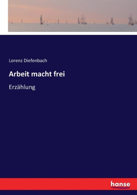 Arbeit macht frei - Erzahlung