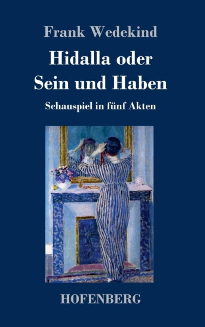 Hidalla oder Sein und Haben - Schauspiel in funf Akten
