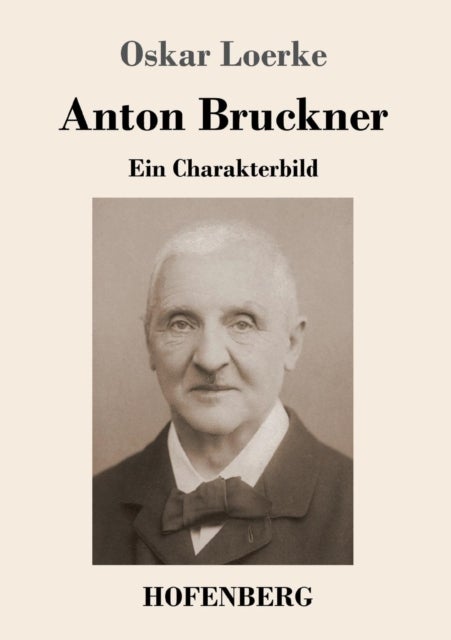 Anton Bruckner - Ein Charakterbild