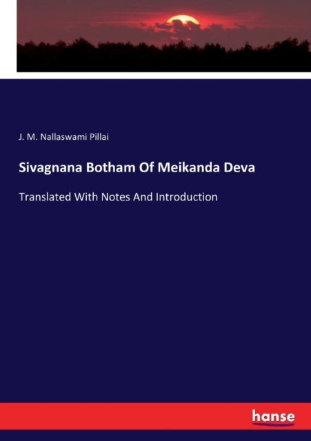 Sivagnana Botham Of Meikanda Deva - Translated With Notes And Introduction