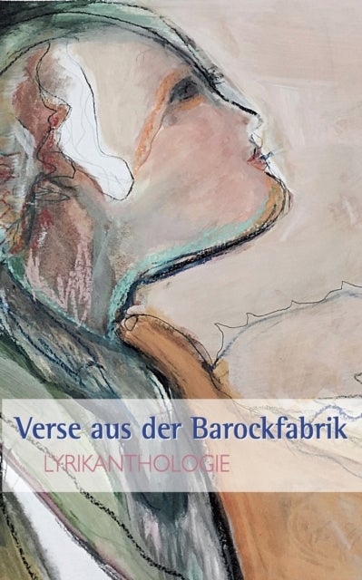 Verse aus der Barockfabrik - Lyrikanthologie
