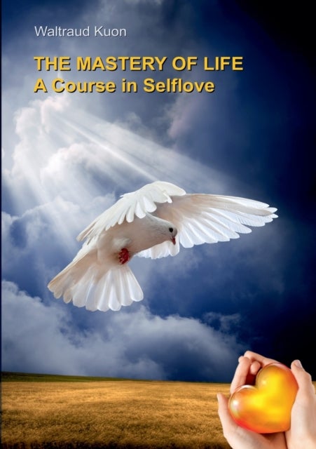 The Mastery of Life - A Course in Selflove