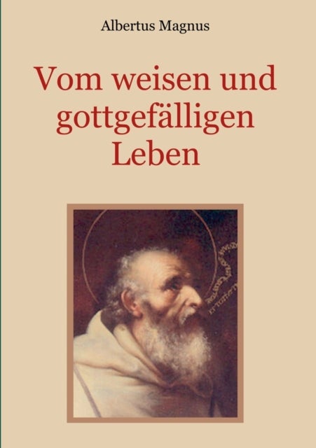 Vom weisen und gottgefalligen Leben, das ist - Von der Unterscheidung der wahrhaften und der falschen Tugend