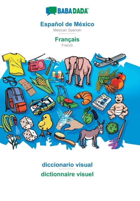 BABADADA, Espanol de Mexico - Francais, diccionario visual - dictionnaire visuel - Mexican Spanish - French, visual dictionary