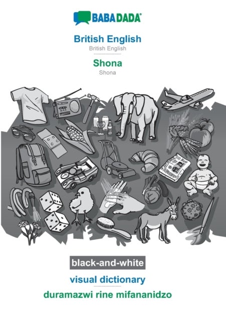 BABADADA black-and-white, British English - Shona, visual dictionary - duramazwi rine mifananidzo - British English - Shona, visual dictionary