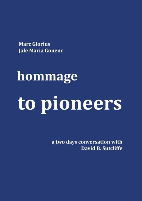 Hommage - to Pioneers - A two days conversation with David B. Sutcliffe
