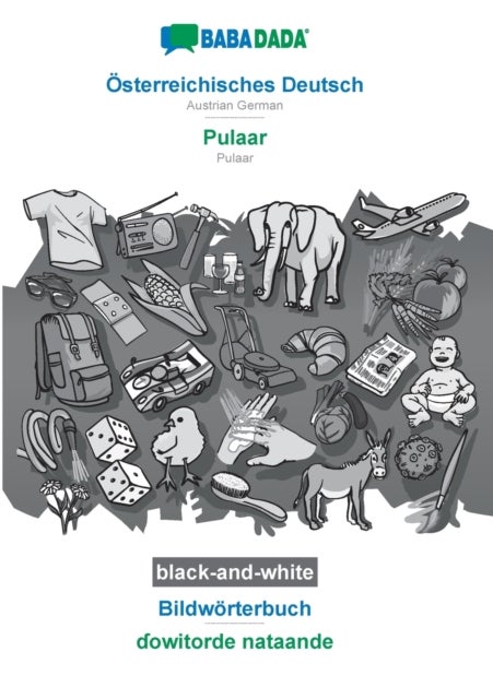 BABADADA black-and-white, OEsterreichisches Deutsch - Pulaar, Bildwoerterbuch - ɗowitorde nataa - Austrian German - Pulaar, visual dictionary