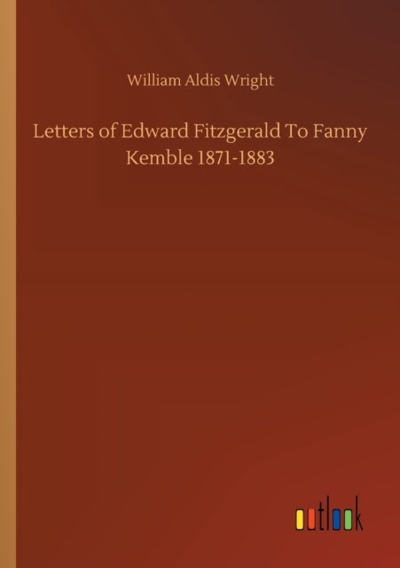 Bilde av Letters Of Edward Fitzgerald To Fanny Kemble 1871-1883 Av William Aldis Wright
