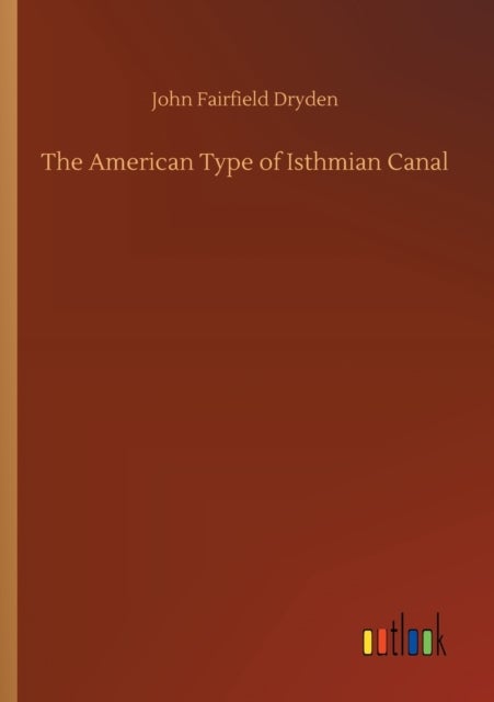 Bilde av The American Type Of Isthmian Canal Av John Fairfield Dryden