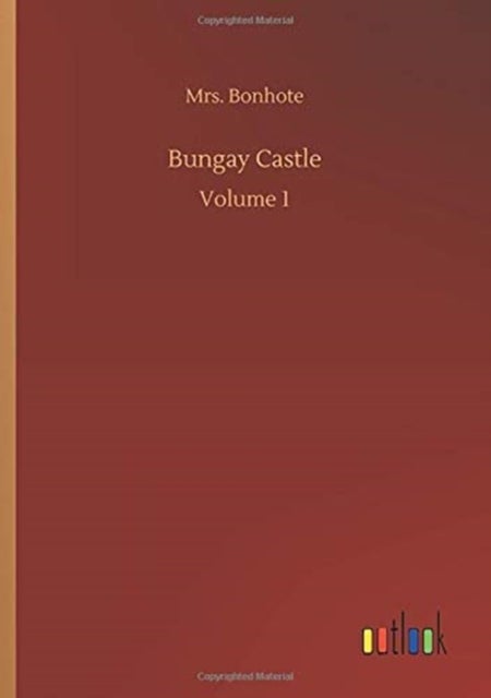 Bungay Castle - Volume 1