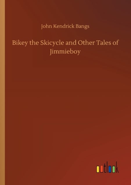 Bilde av Bikey The Skicycle And Other Tales Of Jimmieboy Av John Kendrick Bangs