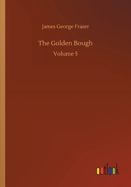 The Golden Bough - Volume 5