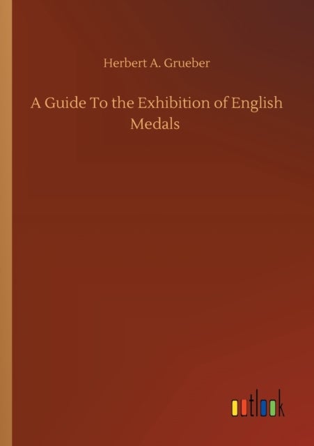 Bilde av A Guide To The Exhibition Of English Medals Av Herbert A Grueber
