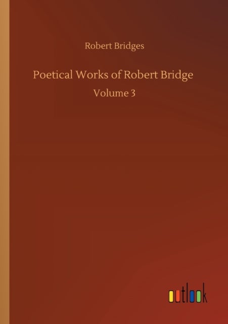 Bilde av Poetical Works Of Robert Bridge Av Robert Bridges