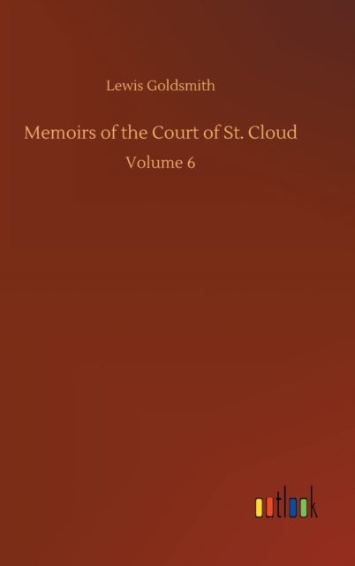 Bilde av Memoirs Of The Court Of St. Cloud Av Lewis Goldsmith