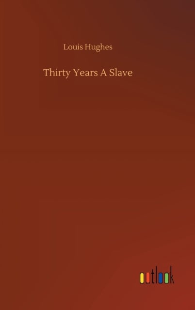 Thirty Years A Slave
