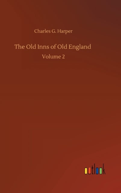 The Old Inns of Old England - Volume 2