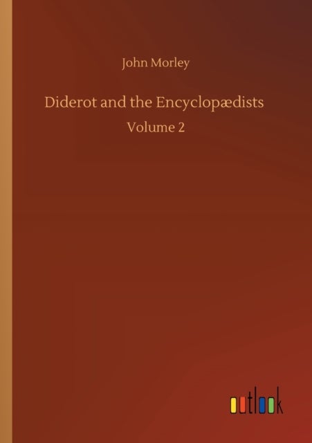 Diderot and the Encyclopaedists - Volume 2