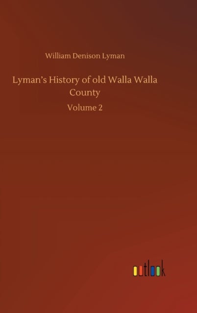 Lyman's History of old Walla Walla County - Volume 2