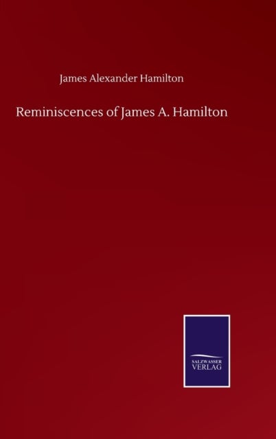 Bilde av Reminiscences Of James A. Hamilton Av James Alexander Hamilton