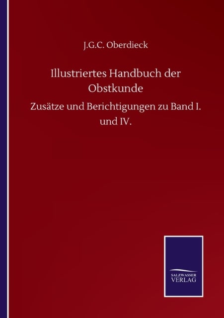 Illustriertes Handbuch der Obstkunde - Zusatze und Berichtigungen zu Band I. und IV.