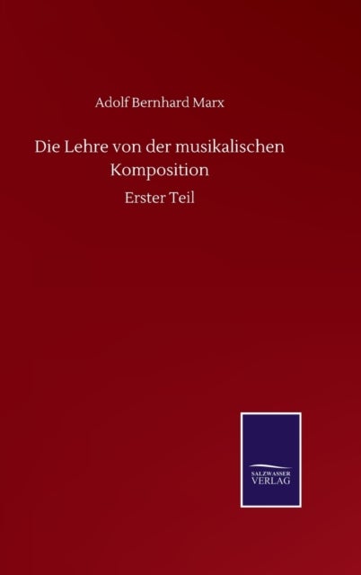 Die Lehre von der musikalischen Komposition - Erster Teil