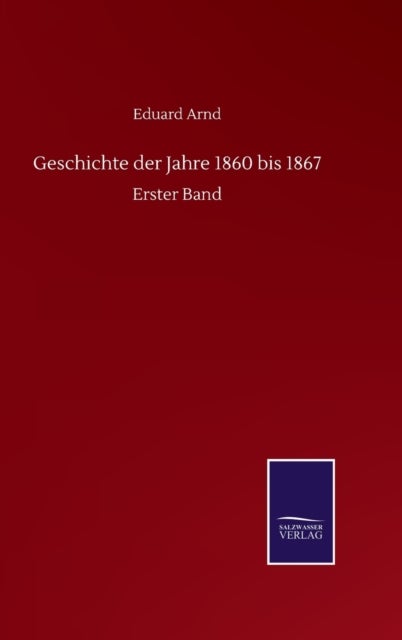 Geschichte der Jahre 1860 bis 1867 - Erster Band