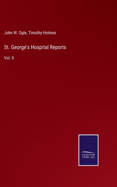 St. George's Hospital Reports - Vol. II