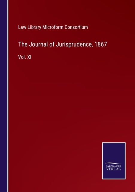 The Journal of Jurisprudence, 1867 - Vol. XI
