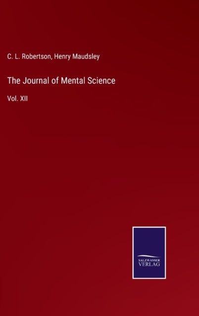 The Journal of Mental Science - Vol. XII