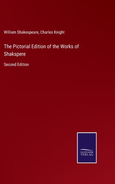 The Pictorial Edition of the Works of Shakspere - Second Edition